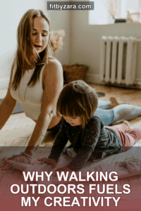 Why Walking Outdoors Fuels My Creativity