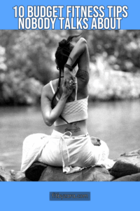 10 Budget Fitness Tips Nobody Talks About