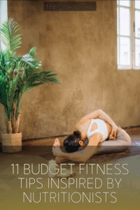 11 Budget Fitness Tips Inspired by Nutritionists