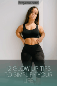 12 Glow Up Tips To Simplify Your Life