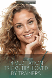 14 Meditation Tricks Tips Loved by Trainers