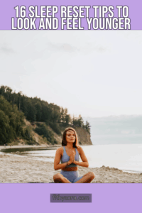 16 Sleep Reset Tips To Look and Feel Younger