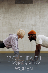 17 Gut Health Tips For Busy Women