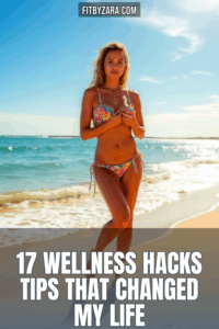 17 Wellness Hacks Tips That Changed My Life