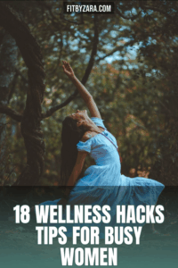 18 Wellness Hacks Tips For Busy Women