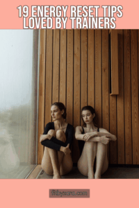 19 Energy Reset Tips Loved by Trainers
