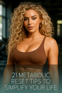 21 Metabolic Reset Tips To Simplify Your Life