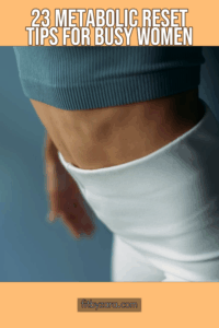 23 Metabolic Reset Tips For Busy Women