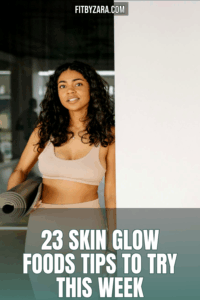 23 Skin Glow Foods Tips To Try This Week