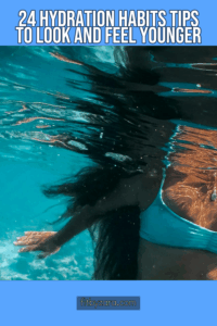 24 Hydration Habits Tips To Look and Feel Younger