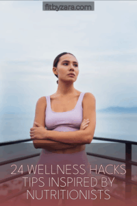 24 Wellness Hacks Tips Inspired by Nutritionists