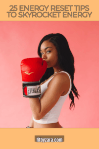25 Energy Reset Tips To Skyrocket Energy