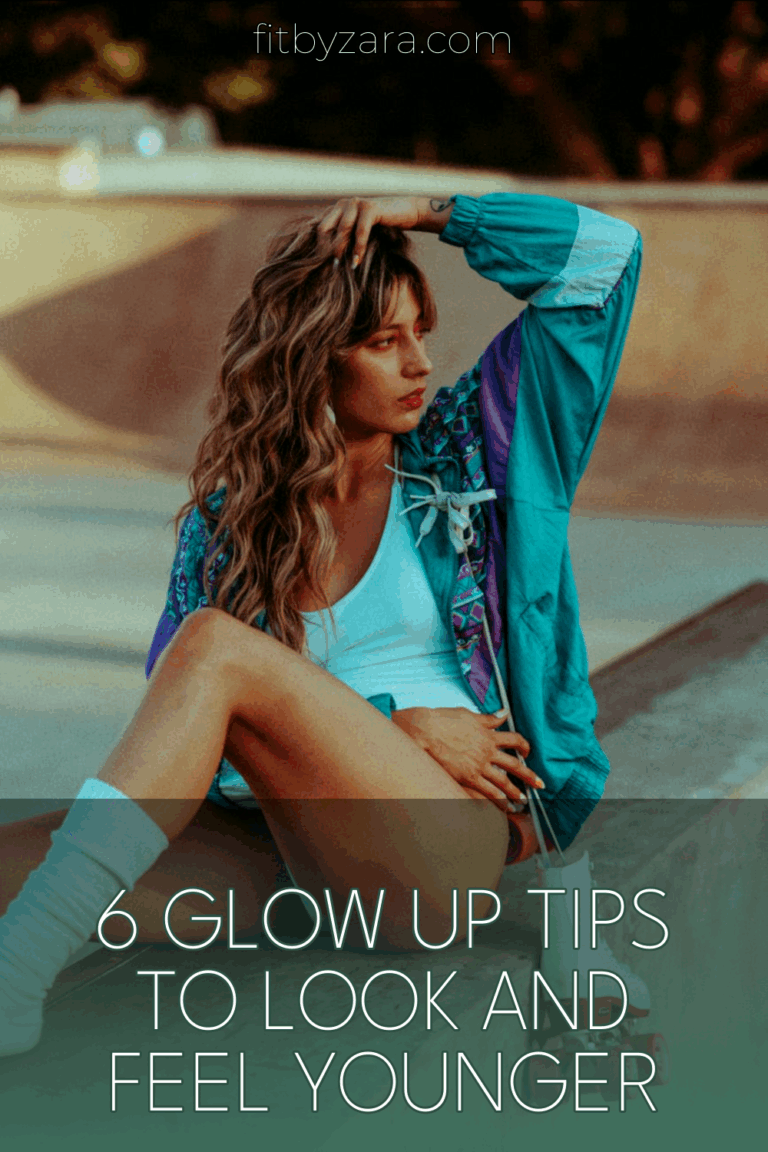 6 Glow Up Tips To Look and Feel Younger