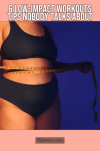 6 Low-Impact Workouts Tips Nobody Talks About