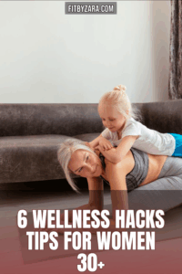 6 Wellness Hacks Tips For Women 30+