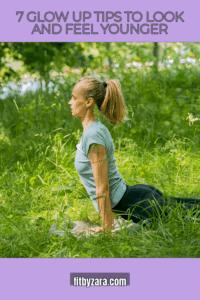 7 Glow Up Tips To Look and Feel Younger