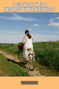 7 Gut Health Tips Inspired by Nutritionists