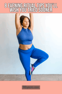 8 Evening Ritual Tips You’ll Wish You Tried Sooner