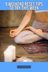 9 Weekend Reset Tips To Try This Week