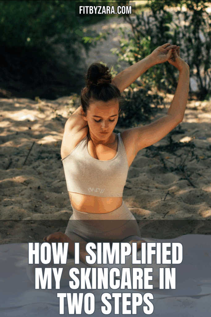 How I Simplified My Skincare in Two Steps