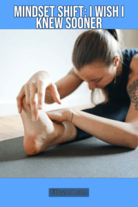 Mindset Shift: I Wish I Knew Sooner