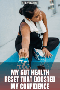 My Gut Health Reset That Boosted My Confidence