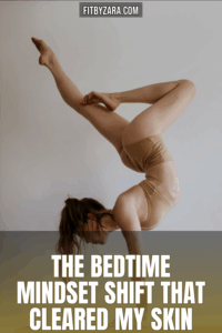 The Bedtime Mindset Shift That Cleared My Skin