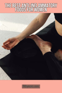 The Best Anti-Inflammatory Foods for Women