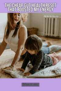 The Cheap Gut Health Reset That Boosted My Energy