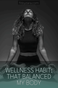 Wellness Habit: That Balanced My Body