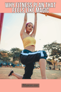 Why Fitness Plan That Feels Like Magic